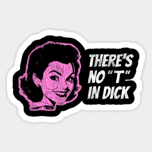 There's No "T" in Dick Sticker